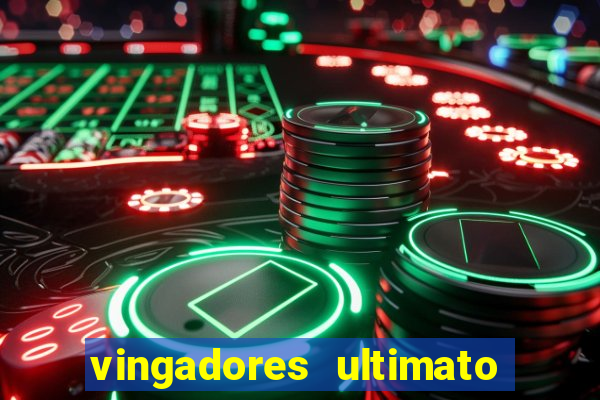 vingadores ultimato filme completo dublado online gratis